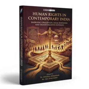 Human Rights in Contemporary India: Emerging Challenges, Legal Responses and Transformative Pathways