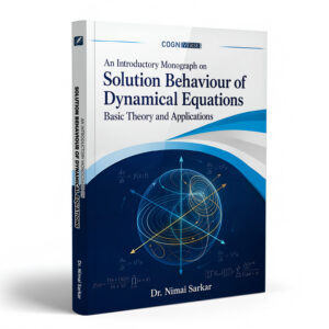 An Introductory Monograph on Solution Behaviour of Dynamical Equations