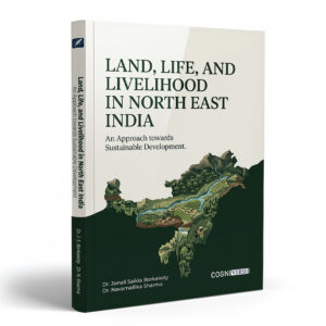 Land, Life, and Livelihood in North East India: An Approach towards Sustainable Development
