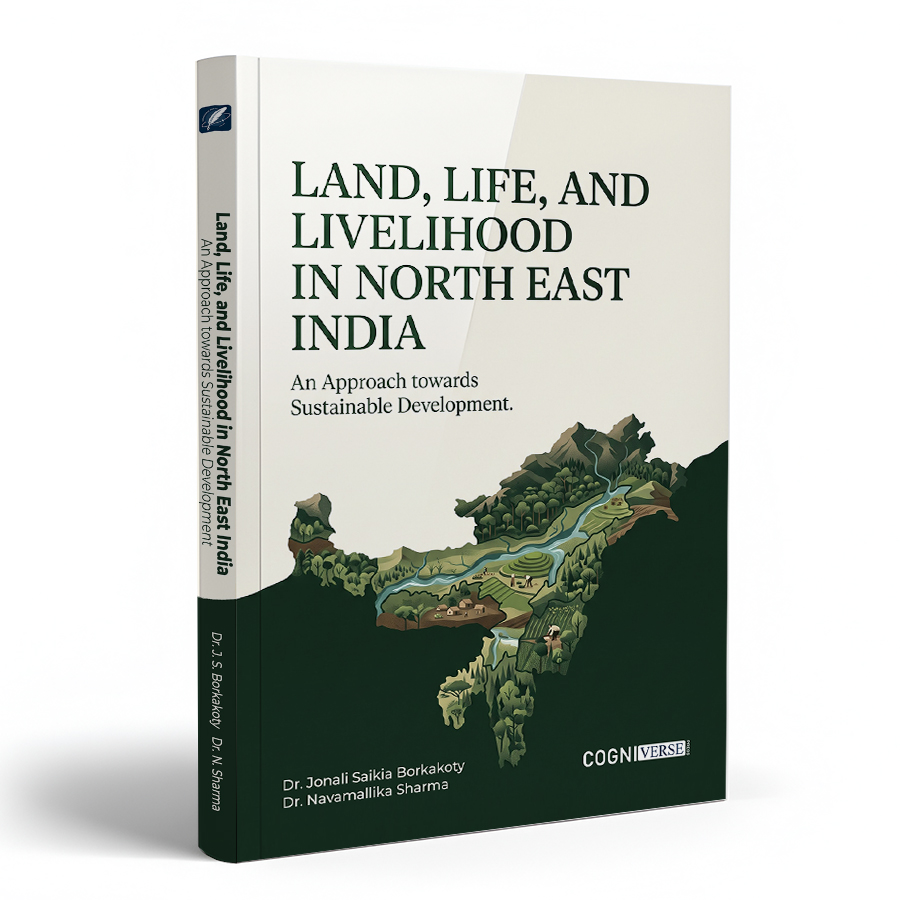 Land, Life, and Livelihood in North East India: An Approach towards Sustainable Development